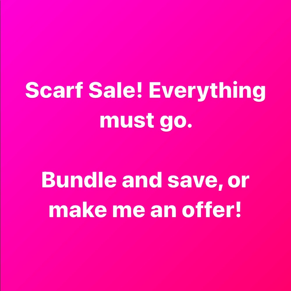 All my scarf listings need to go! Feel free to bundle and make me an offer!